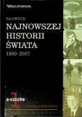 Słownik najnowszej historii świata 1900 - 2007 Tom 1