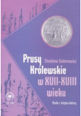 Prusy Królewskie w XVII XVIII wieku. Studia z dziejów kultury