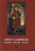 Stefan Czarniecki żołnierz obywatel polityk