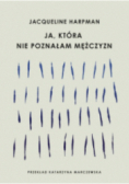 Ja, która nie poznałam mężczyzn