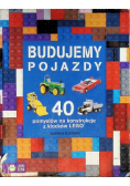 40 pomysłów na konstrukcje z LEGO.Budujemy pojazdy