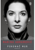 Marina Abramović Pokonać mur Wspomnienia