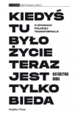 Kiedyś tu było życie teraz jest tylko bieda