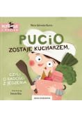 Pucio zostaje kucharzem czyli o radości z jedzenia