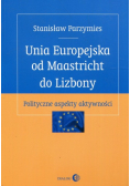 Unia Europejska od Maastricht do Lizbony