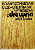 Powierzchniowe uszlachetnianie wyrobów z drewna