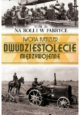 Dwudziestolecie międzywojenne Na roli i w fabryce Tom 30