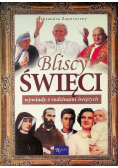 Bliscy Święci Wywiady z rodzinami świętych