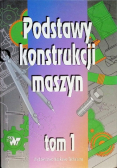 Podstawy konstrukcji maszyn Tom 1