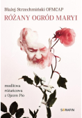 Różany ogród Maryi. Modlitwa różańcowa z Ojcem Pio