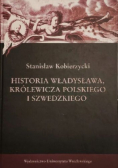 Historia Władysława Królewicza polskiego i szwedzkiego