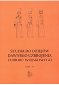 Studia do dziejów dawnego uzbrojenia i ubioru wojskowego Część XII