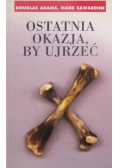 Ostatnia okazja, by ujrzeć
