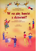 W co się bawić z dziećmi