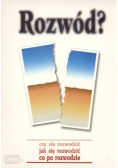 Rozwód Czy się rozwodzić Jak się rozwodzić Co po rozwodzie