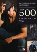 Fotografowanie mężczyzn. 500 kreatywnych ujęć