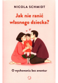 Jak nie ranić własnego dziecka