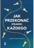 Jak przekonać (prawie) każdego