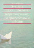 Sytuacja dzieci i młodzieży niepełnosprawnej w społeczeństwie polskim
