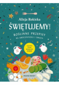 Świętujemy! Roślinne przepisy na uroczystości i święta