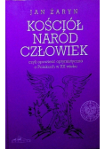 Kościół naród człowiek czyli opowieść optymistyczna o Polakach w XX wieku