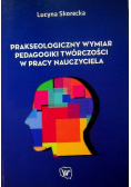 Prakseologiczny wymiar pedagogiki twórczości w pracy nauczyciela