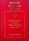 Wielka historia Polski Tom V Rzeczpospolita w dobie złotej wolności