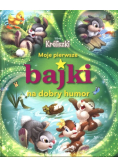 Moje pierwsze bajki. Na dobry humor