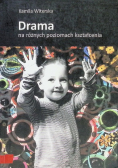 Drama na różnych poziomach kształcenia