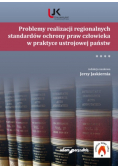 Problemy realizacji regionalnych standardów ochrony praw człowieka w praktyce ustrojowej państw