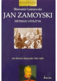 Jan Zamoyski Hetman i polityk