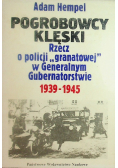 Pogrobowcy klęski. Rzecz o policji ,,granatowej" w Generalnym Gubernatorstwie 1939-1945