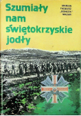 Szumiały nam świętokrzyskie jodły