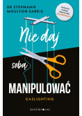 Nie daj sobą manipulować. Gaslighting