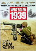 Wielki leksykon uzbrojenia Wrzesień 1939 Tom 2 CKM WZ 1930