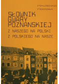 Słownik gwary poznańskiej Z naszego na polski z polskiego na nasze