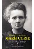 Geniusz i obsesja Wewnętrzny świat Marii Curie