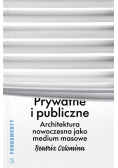 Prywatne i publiczne  Architektura nowoczesna jak medium masowe
