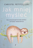 Jak mniej myśleć