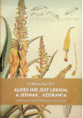 Aloes nie jest lekiem a jednak uzdrawia