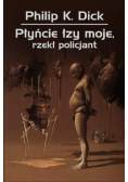 Płyńcie łzy moje, rzekł policjant