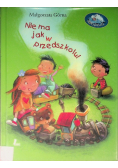 Nie ma jak w przedszkolu