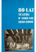 80 lat teatru w Toruniu 1920-2000