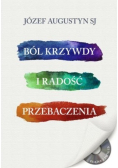 Ból krzywdy i radość przebaczenia
