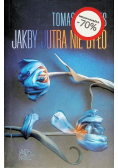 Jakby jutra nie było
