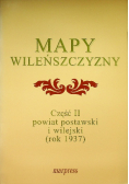 Mapy Wileńszczyzny Część II powiat postawski i wilejski (rok 1937)
