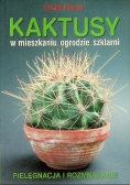 Kaktusy w mieszkaniu, ogrodzie, szklarni