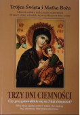 Trójca Święta i Matka Boża. Trzy dni ciemności