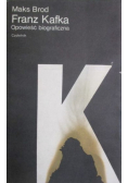 Franz Kafka Opowieść biograficzna