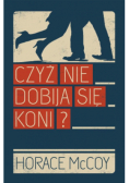 Czyż nie dobija się koni?